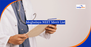 Meghalaya NEET Merit List 2025 (Out): Dates, How to Download MBBS/BDS Rank List PDF, Topper’s List