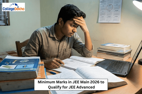 Minimum Marks in JEE Main 2026 to Qualify for JEE Advanced | CollegeDekho