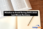 Mistakes to Avoid During GATE 2025 Last Minute Revisions