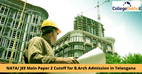 NATA/ JEE Main 2023 Paper 2 Cutoff for B.Arch Admission in Telangana