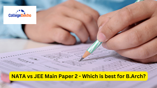 JEE Main or NATA - Which one is better for B.Arch Admission