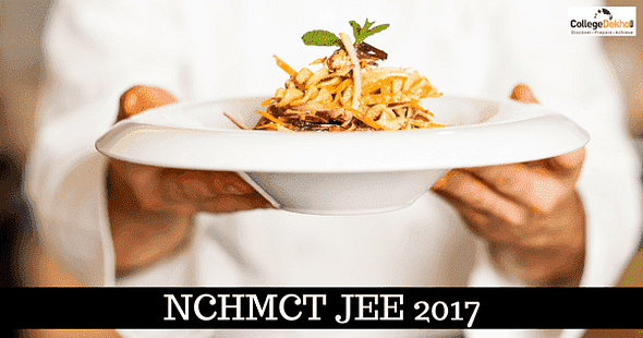 NCHMCT JEE 2017 Exam Dates Announced, Check Important Dates Here!