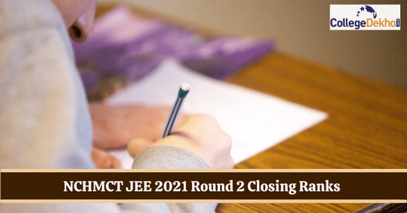 NCHMCT JEE 2021 Round 2 Closing Ranks