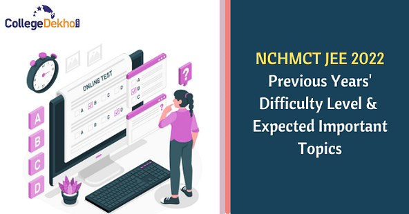 NCHMCT JEE 2022: Check Previous Years' Difficulty Level & Expected Important Topics