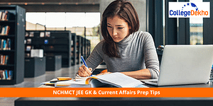 NCHMCT JEE GK & Current Affairs Prep Tips