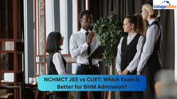 NCHMCT JEE vs CUET: Which Exam is Better for BHM Admission?
