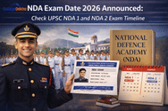 NDA Exam Date 2026 Announced: Check UPSC NDA 1 and NDA 2 Exam Timeline