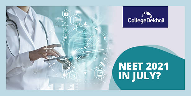 NEET 2021 Most Likely in July