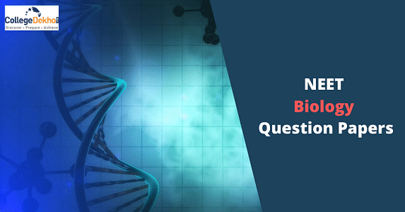 NEET 2024 Biology Question Papers: Download 2023, 2022, 2021, 2020, 2019, 2018 Papers Here