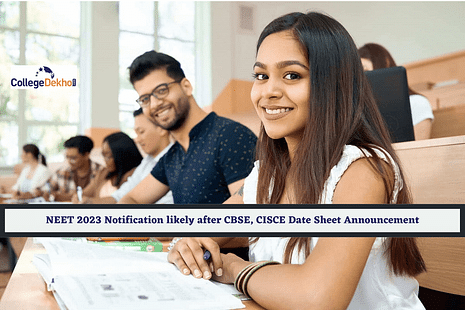 NEET 2023 Notification likely after CBSE, CISCE Date Sheet Announcement