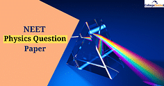 NEET 2024 Physics Question Papers: Download 2023, 2022, 2021, 2020, 2019 Papers Here