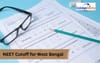 NEET Cutoff 2026 West Bengal: State Quota & AIQ Ranks