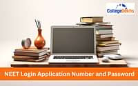 NEET 2026 Login Application Number and Password - Steps to Retrieve