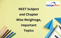 NEET 2024 Subject and Chapter Wise Weightage, Important Topics - Physics, Chemistry, Biology