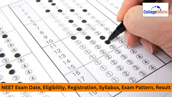 NEET 2025 - Exam Date, Eligibility, Registration, Syllabus, Exam Pattern, Result