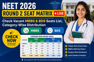 NEET 2026 Round 2 Seat Matrix (TODAY) LIVE: Check Vacant MBBS & BDS Seats List, Category-Wise Distribution