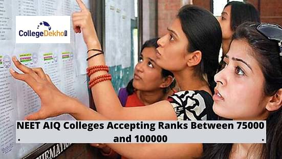 List of Colleges for NEET AIQ Rank 75,000 to 1,00,000