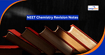 NEET Chemistry Revision Notes