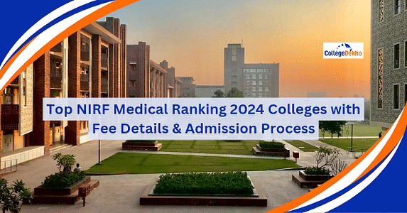 Top 50 NIRF Ranked Medical Colleges 2024 (Released): Top Ranking Colleges with Fee Details, Admission Process