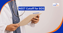 NEET 2025 Cutoff for BDS (Out): Check Cutoffs for General, OBC, SC, ST Category