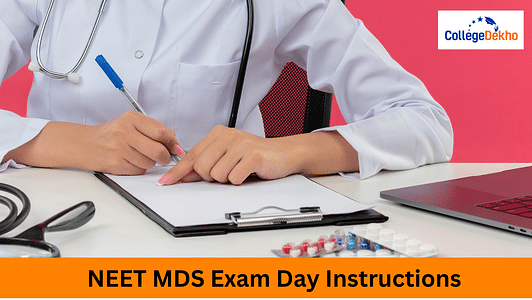 NEET MDS 2025 Exam Day Instructions: Documents Required, Guidelines, Do's and Don'ts