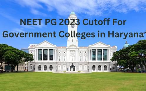 NEET PG Cutoff 2023 for Government Colleges in Haryana