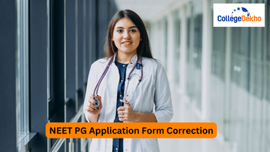 NEET PG 2025 Application Form Correction: Dates, Step-by-Step Process