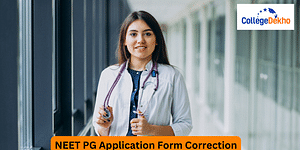 NEET PG 2024 Application Form Correction