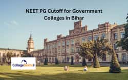 बिहार में सरकारी कॉलेजों के लिए नीट पीजी कटऑफ 2026 (NEET PG Cutoff 2026 for Government Colleges in Bihar): बिहार नीट पीजी कटऑफ लिस्ट देखें
