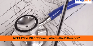 NEET PG vs INI CET Exam: What is the Difference?
