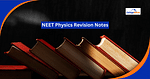 NEET Physics Revision Notes 2025