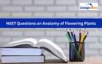 NEET Questions on Anatomy of Flowering Plants