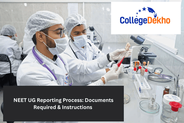 NEET UG 2025 Reporting Process: Documents Required & Instructions