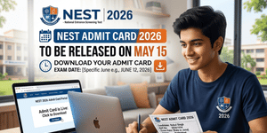 NEST Admit Card 2026 to be Released on May 15: Official Time & Important Instructions