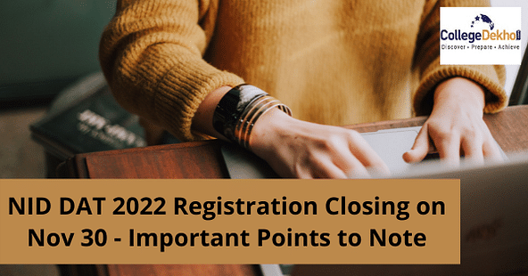 NID DAT 2022 Registration Closing on Nov 30 - Important Points to Note