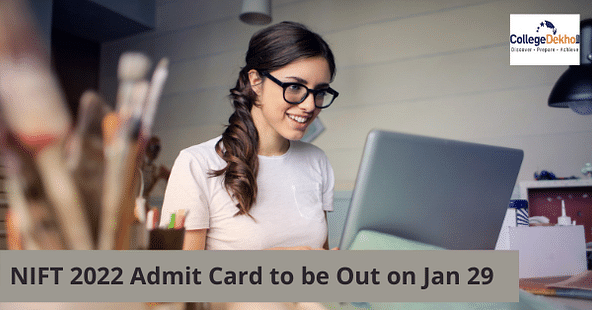 NIFT 2022 Admit Card to be Out on Jan 29 - Direct Link, Steps to Download