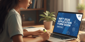 NIFT 2026 Application Form to Open Anytime Soon