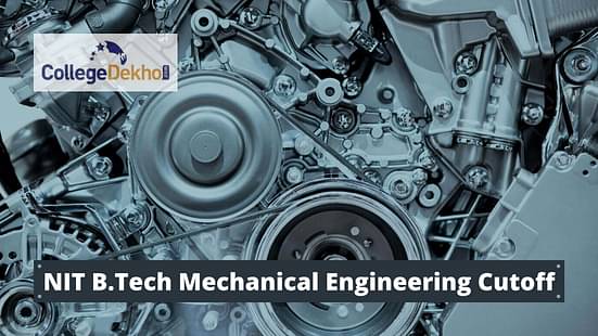 NIT B.Tech Mechanical Engineering Cutoff - Check JoSAA Opening & Closing Ranks Here