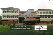 NIT Calicut Cutoff 2024: JoSAA Opening & Closing Ranks for All Courses & Categories