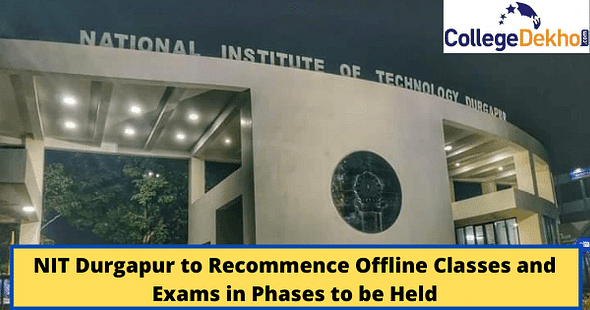 NIT Durgapur to Recommence Offline Classes and Exams in Phases to be Held