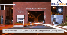 NIT Rourkela IIT JAM Cutoff (2023, 2022, 2021, 2020): Check Course & Category-Wise Closing Ranks Here