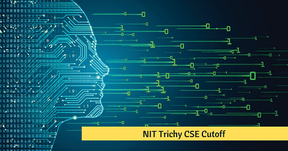 NIT Trichy Witnesses Rise in Cutoff for CSE in JoSAA Counselling 2020