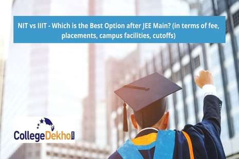 NIT vs IIIT - Which is the Best Option after JEE Main 2024? (in terms ...