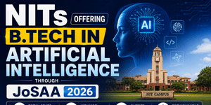 NITs offering B.Tech in Artificial Intelligence through JoSAA 2026: Total Seats Available, Cutoff Details