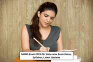 NMMS Exam 2025-26: State-wise Exam Dates, Syllabus, Latest Updates