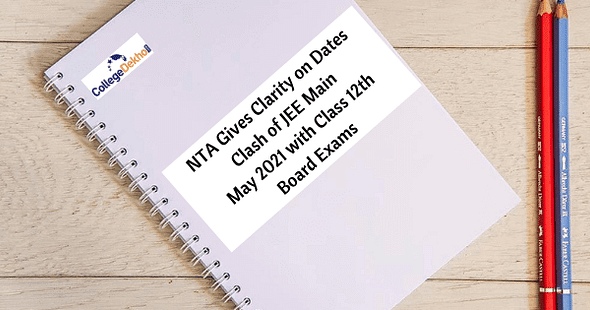 NTA Gives Clarity on Dates Clash of JEE Main May 2021 with Class 12th Board Exams