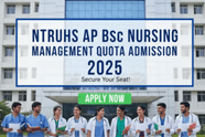 NTRUHS AP BSc నర్సింగ్ మేనేజ్‌మెంట్ కోటా అడ్మిషన్ 2025 ప్రారంభం, దరఖాస్తు చేయడానికి దశలు, ఫీజు వివరాలు