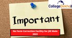 No Form Correction Facility for JEE Main 2022