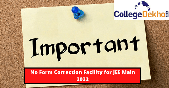 No Form Correction Facility for JEE Main 2022