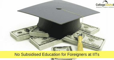 No Subsidised Education Provision for Foreign Students at IITs